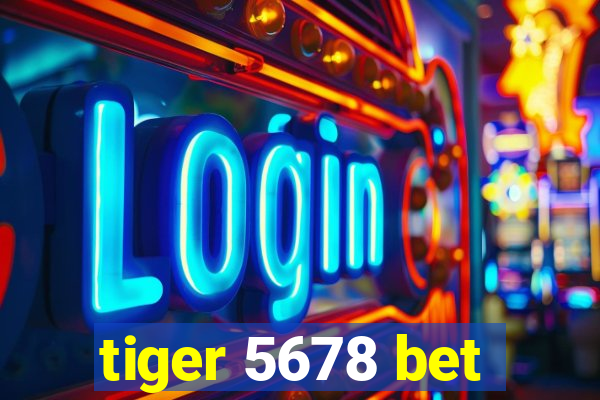 tiger 5678 bet